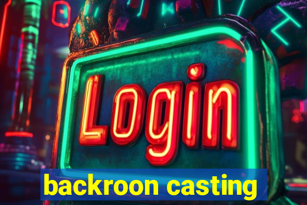 backroon casting